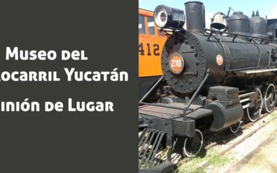 El Museo del Ferrocarril de Yucatán