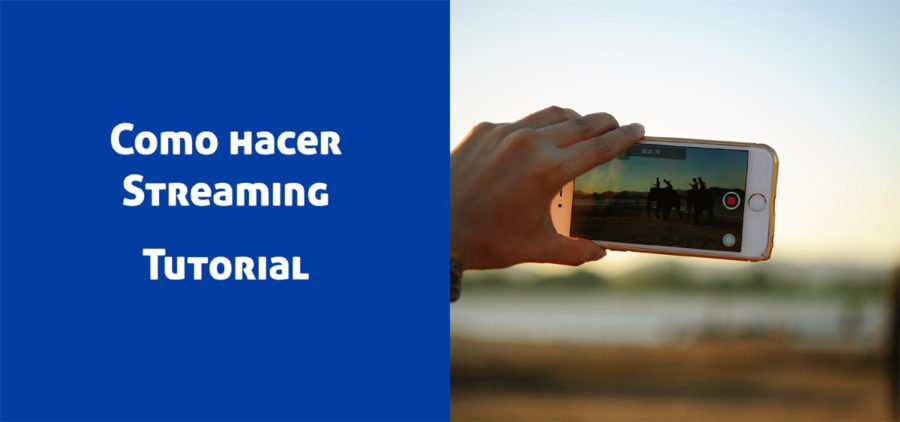 como hacer streaming de video, tutorial y guia practica