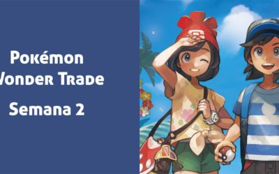 Pokémon Wonder Trade (Semana 2)