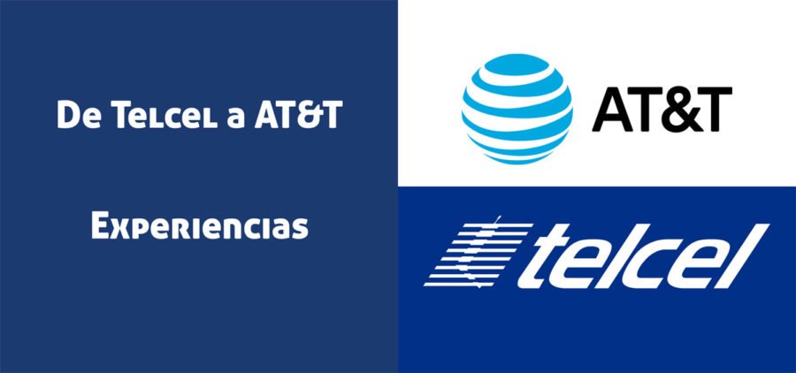 De Telcel a AT&T: Experiencias al cambiar de Compañía telefónica.