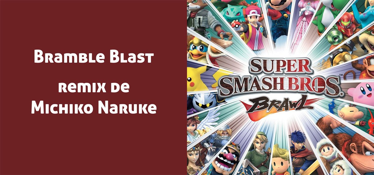 Bramble Blast, remix de Michiko Naruke presente en Sumer Smash Bros. Brawl