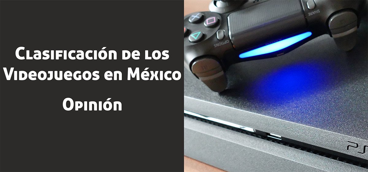La Secretaría de Gobernación regulará la clasificación de los videojuegos en México