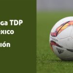 Nueva Liga TDP de México: ¿Desaparecerán el Ascenso y Descenso?