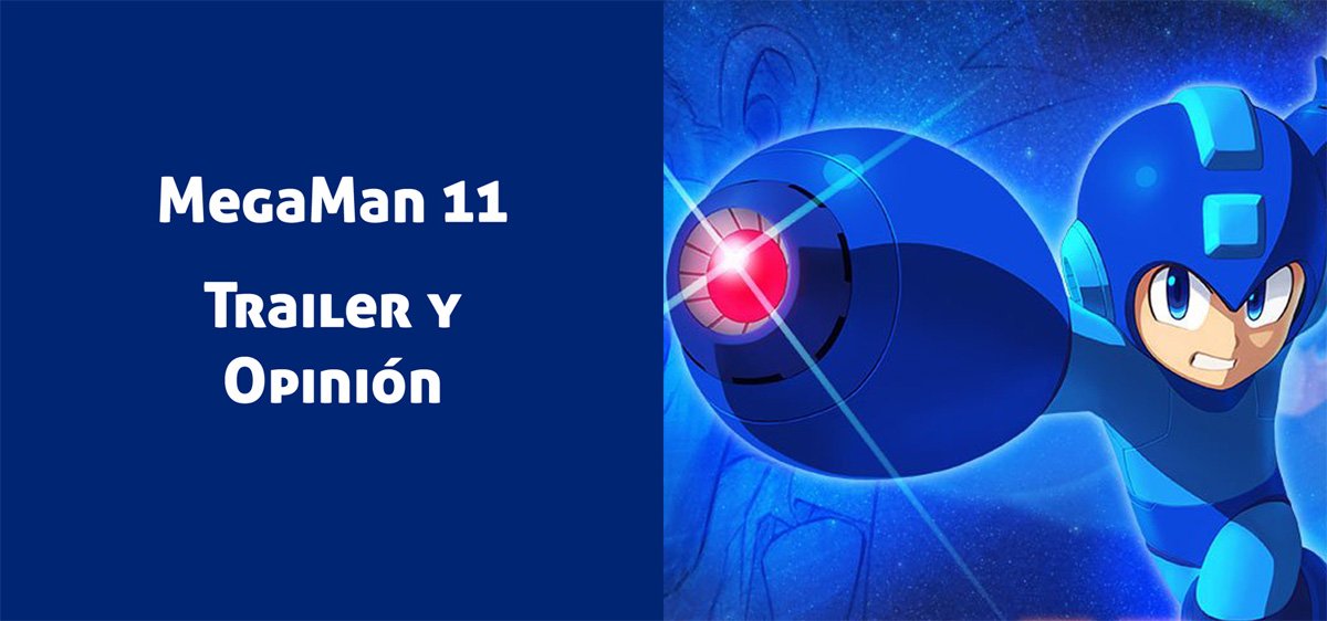 Mega Man 11: Nuevo juego por parte de Capcom, que sería lanzado a finales de 2018