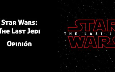Star Wars: The Last Jedi – Opinión de la Película