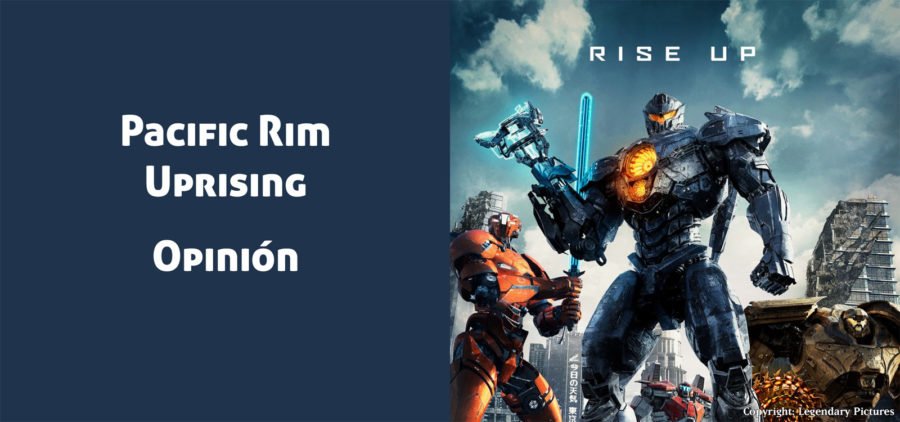Pacific Rim: Uprising (Opinión de la Pelicula)