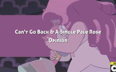Can’t Go Back y A Single Pale Rose: Opinión