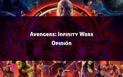 Avengers: Infinity Wars (Opinión de la Película)